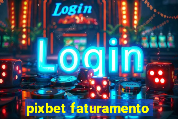 pixbet faturamento